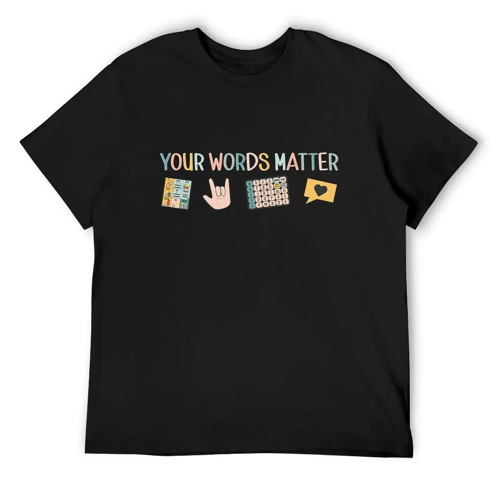 Your Words Matter Aac Asl Speech Therapy Pathology Slp Aba Rbt Sign Language T-Shirt