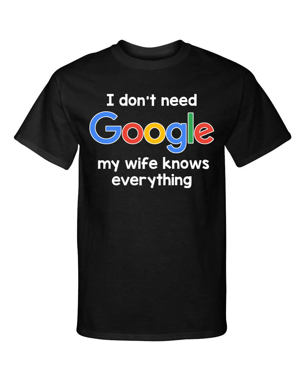 I Don't Google My Wife Knows Everything Funny T Shirt