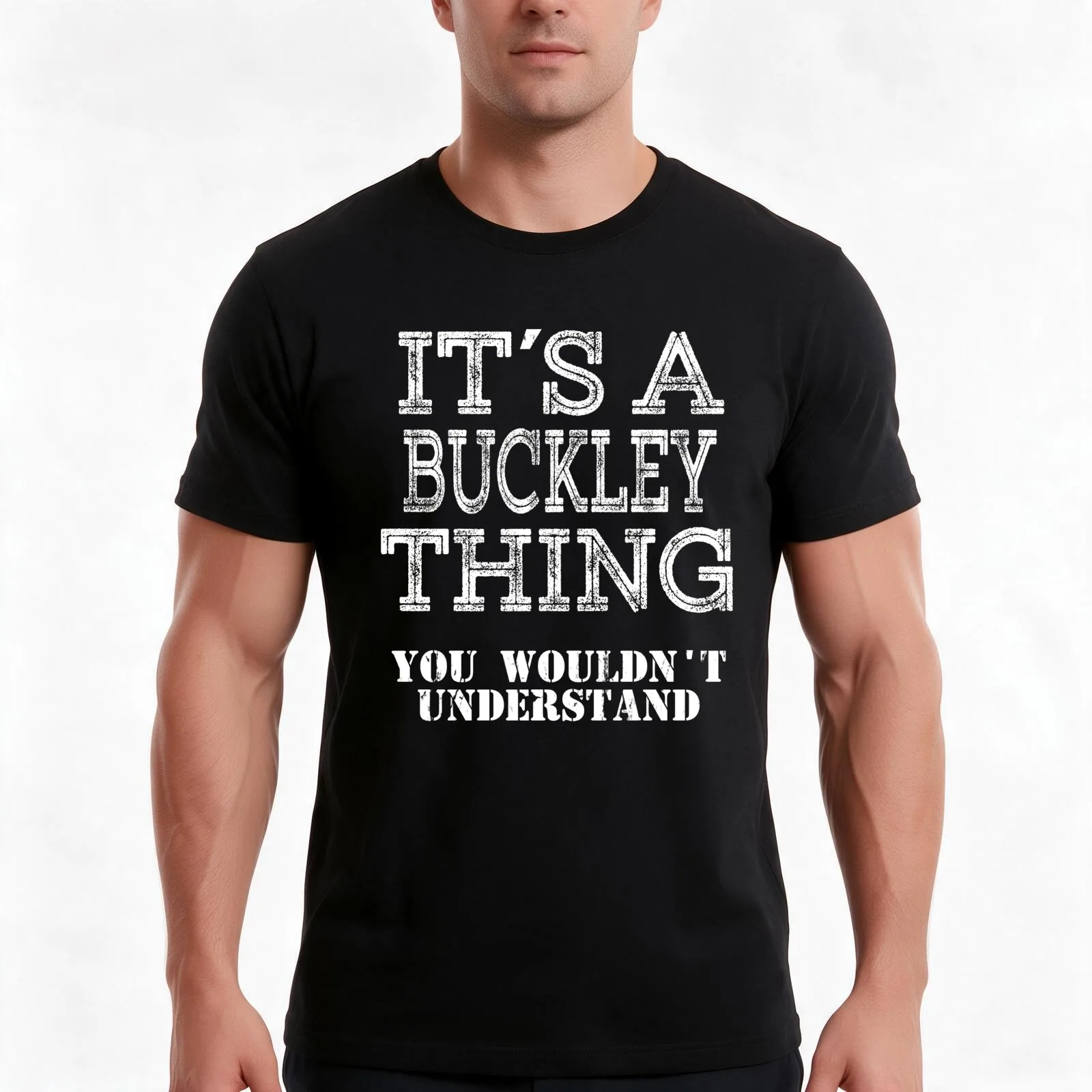 Its A BUCKLEY Thing You Wouldnt Understand Funny Cute Gift T Shirt For Men Women Hoodie Sweatshirt Sticker Family Reunio T-Shirt