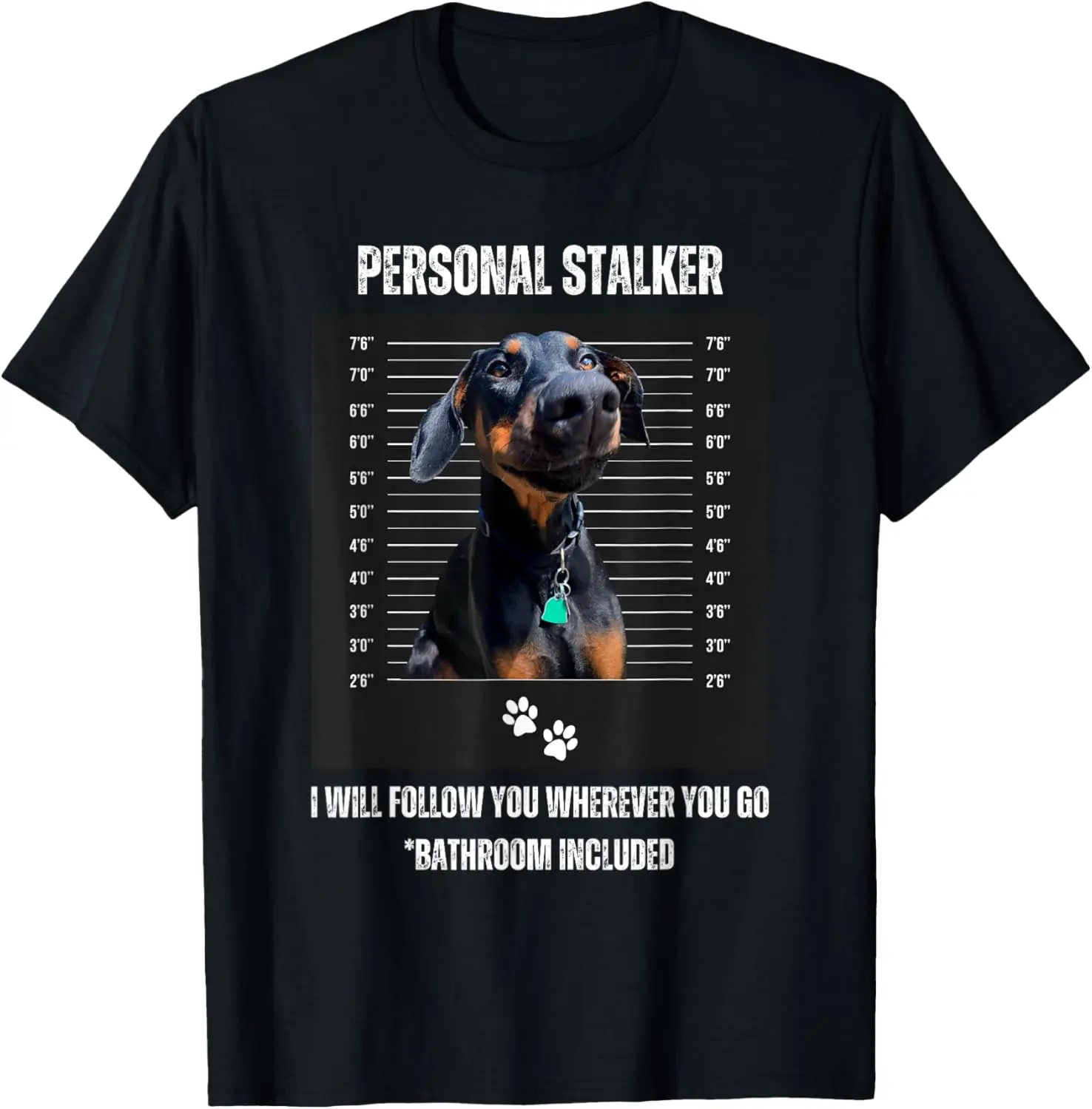 Personal Stalker Funny Doberman Pinscher Dobie Dobe Mom Dad T-Shirt