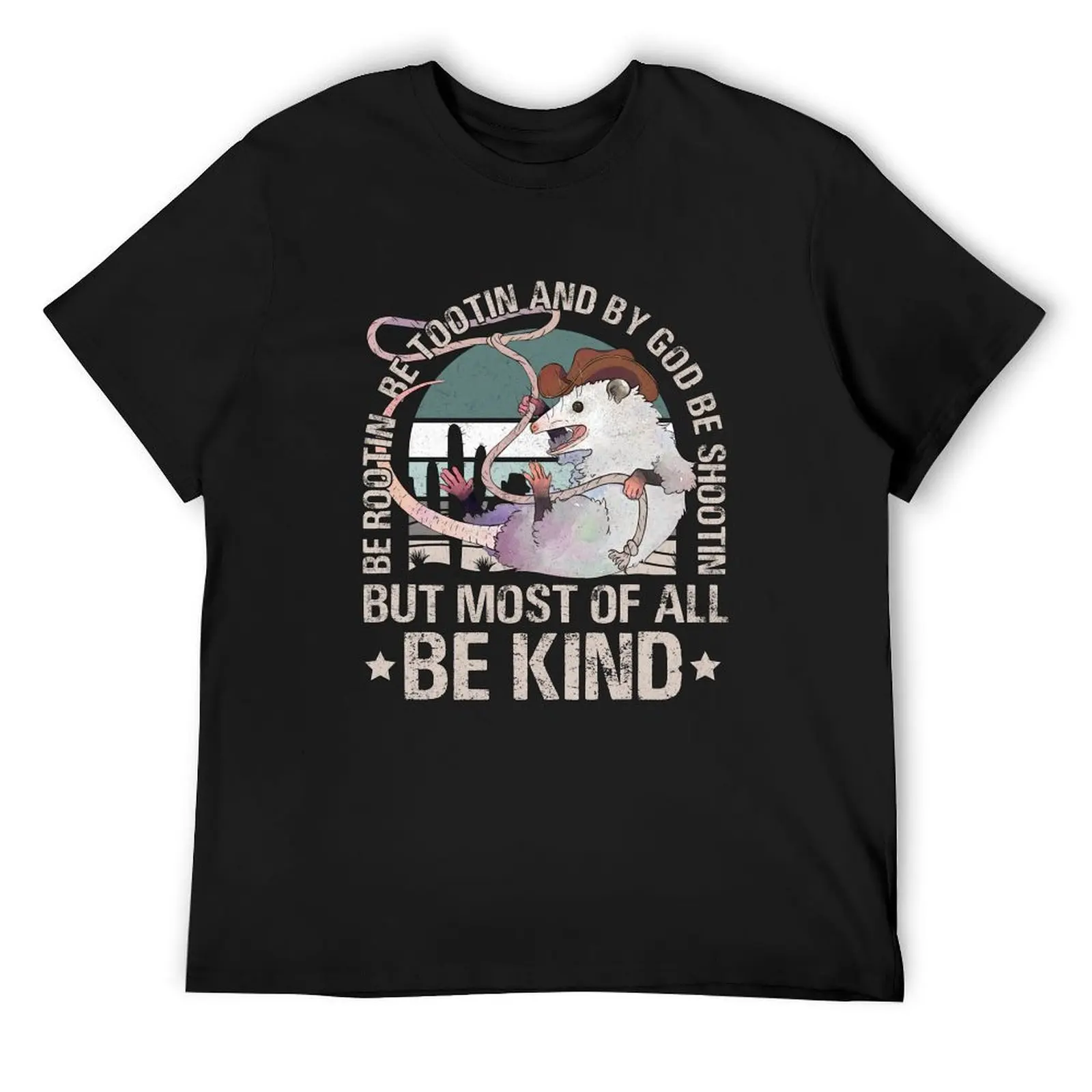 

Be Rootin Be Tootin And By God Be Shootin But Most Of All Bekind Opossum Cowboy T-Shirt