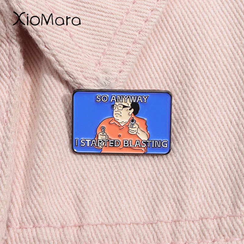 So Anyway I Started Blasting Enamel Pin Cartoon Funny Metal Brooches Lapel Backpack Badge Jewelry Gifts Decorative Accessories