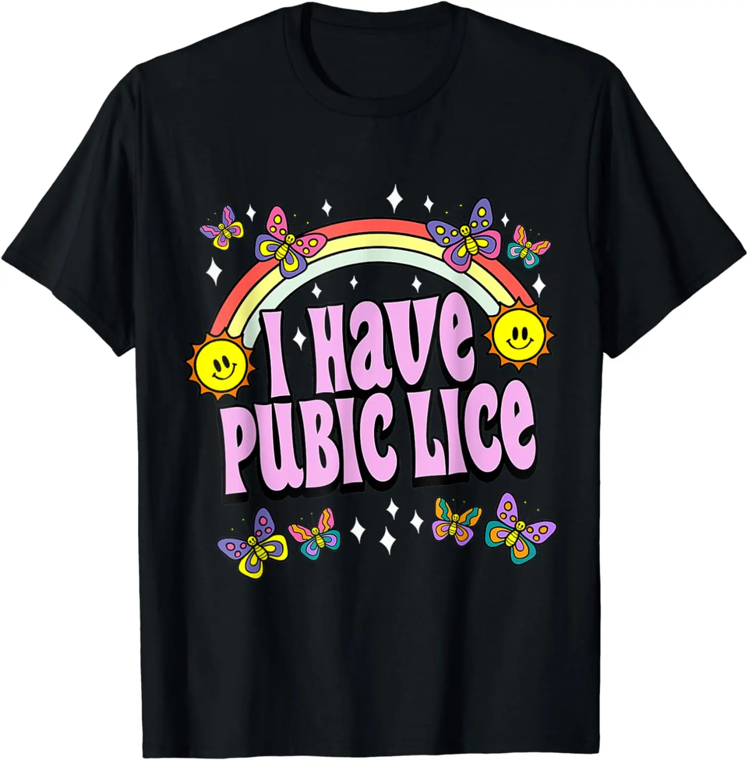 I Have Pubic Lice Funny Retro Offensive Inappropriate Meme T-Shirt New Fashion Top Tees