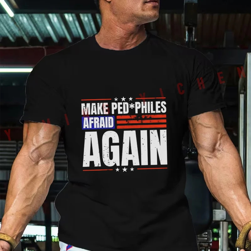 

Make Pedphiles Afraid Again Back Print Funny Moto Men T-Shirt Cotton O-neck Short Sleeve T Shirt Fashion Hip Hop Streetwear Tees