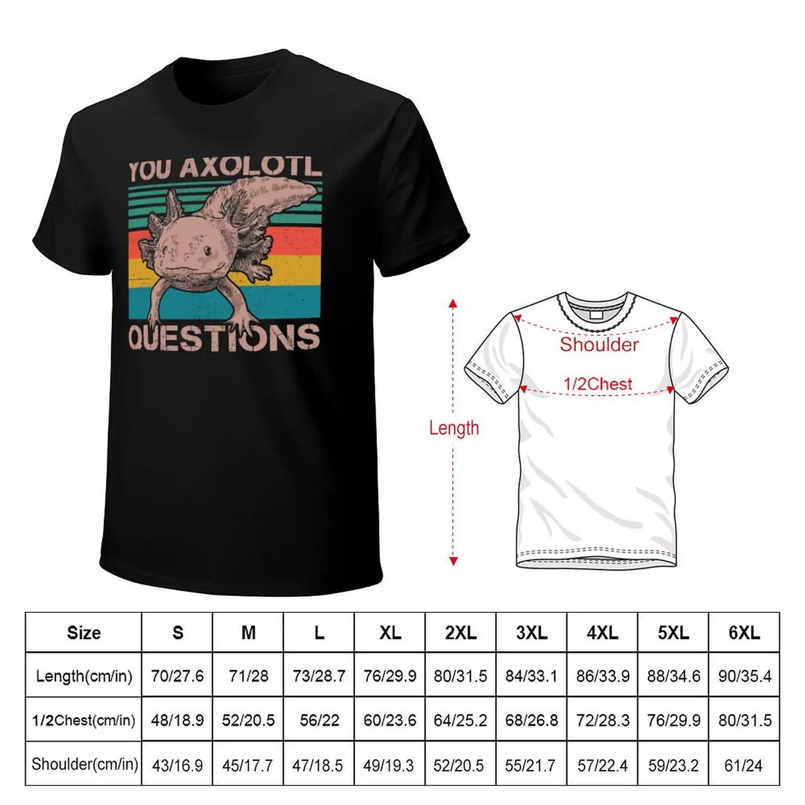 You Axolotl Questions T-Shirt Basic Comfort Fit T-Shirt for Men