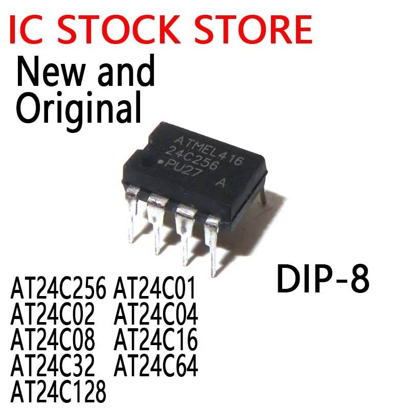 10PCS New and Original DIP-8 24C256 AT24C256N  AT24C256 AT24C01 AT24C02 AT24C04 AT24C08 AT24C16 AT24C32 AT24C64 AT24C128