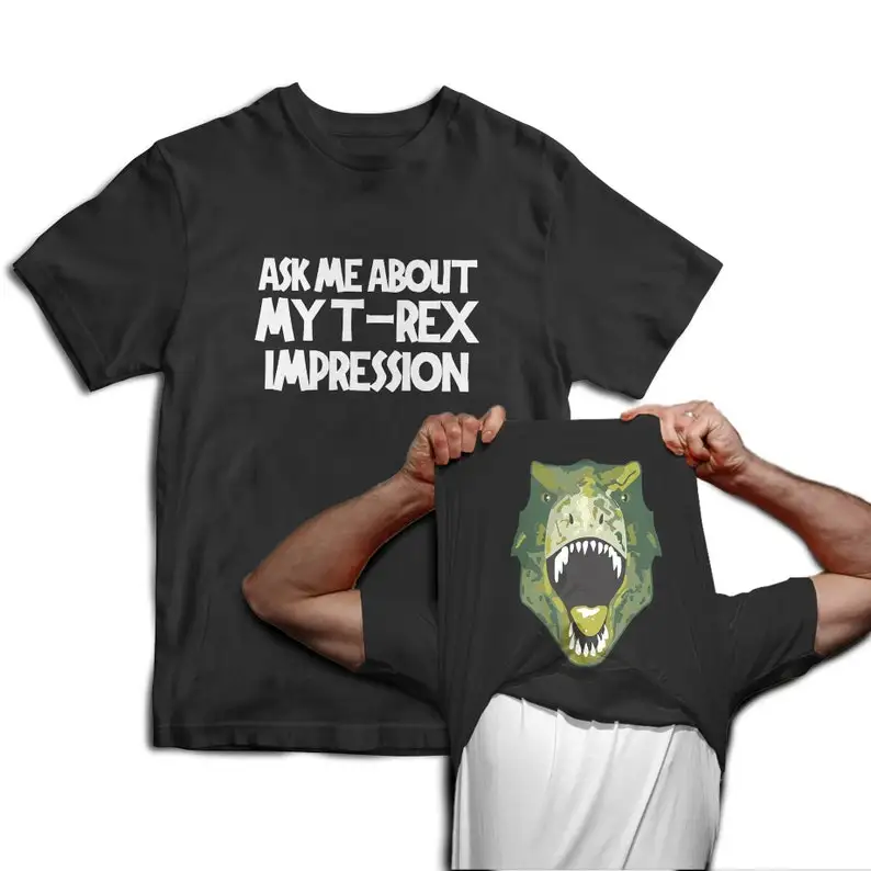 Ask Me about My T-Rex Impression Dinosaur Flip Mens Cotton T-Shirt Jurassic Fancy Dress Graphic T Shirts Harajuku Anime Clothes