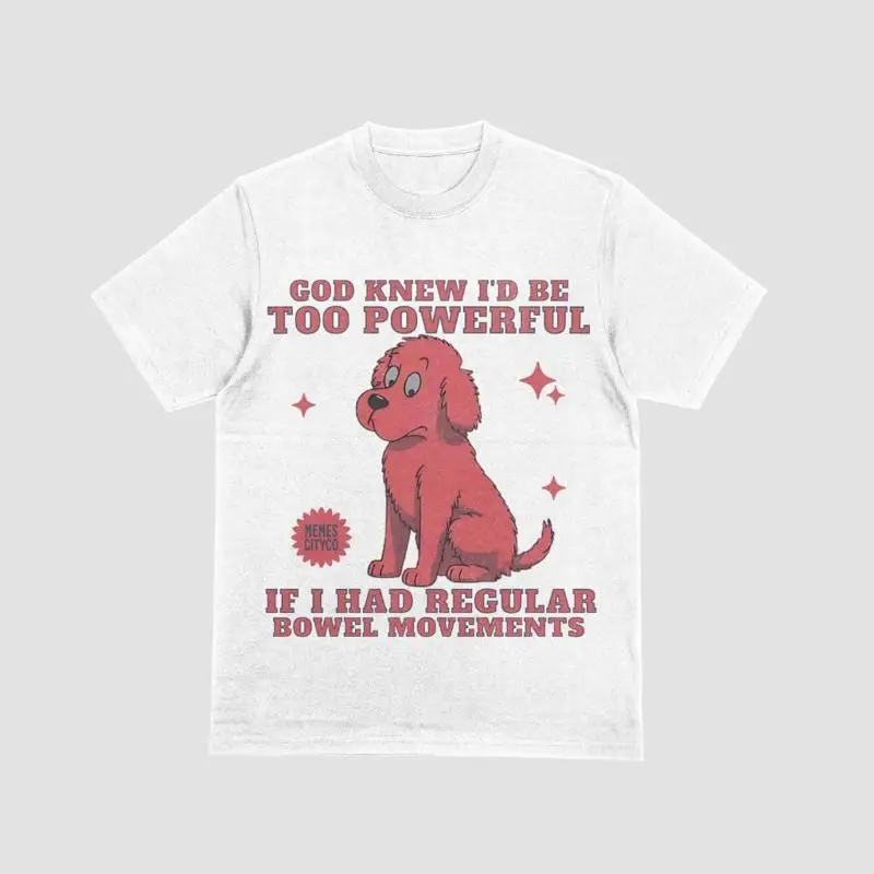 

God Knew I'D Be Too Powerful If I Had Regular Bowel Movements Футболка Забавный пищеварительный юмор Witty Gastro Health For Laughs