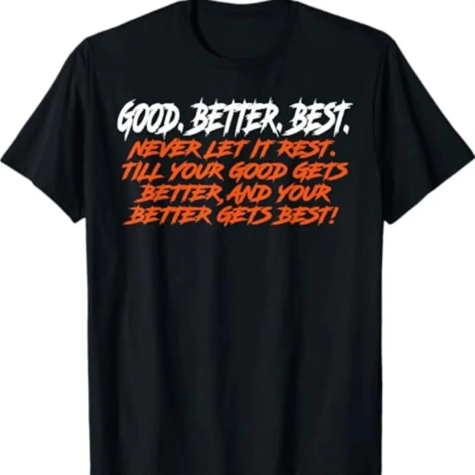 Good Better Best Never Let It Rest Till Your Gets T Shirt vintage Washed Stretched Stylish Comfortable graphic Casual