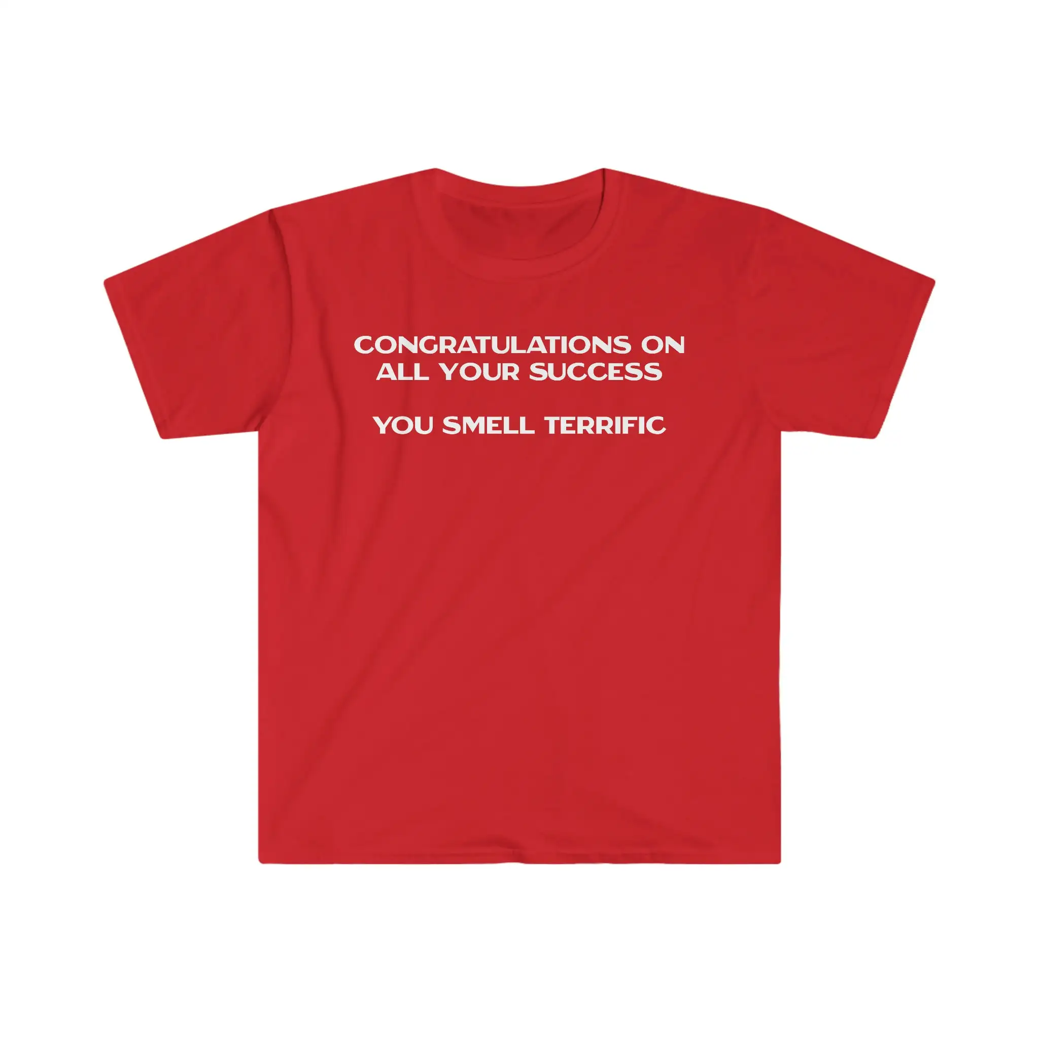 Congratulations On All Your Success You Smell Terrific T Shirt