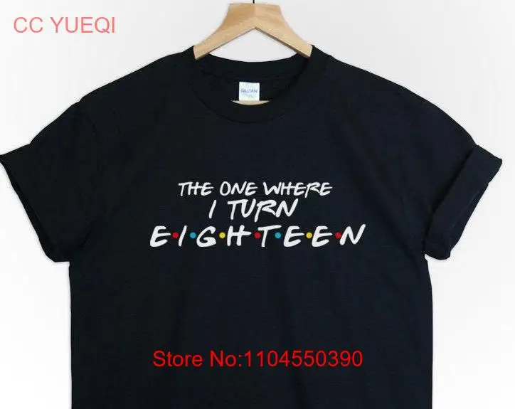 18th birthday gifT T Shirt unisex friends tvshow the one where turns 18 long or short sleeves