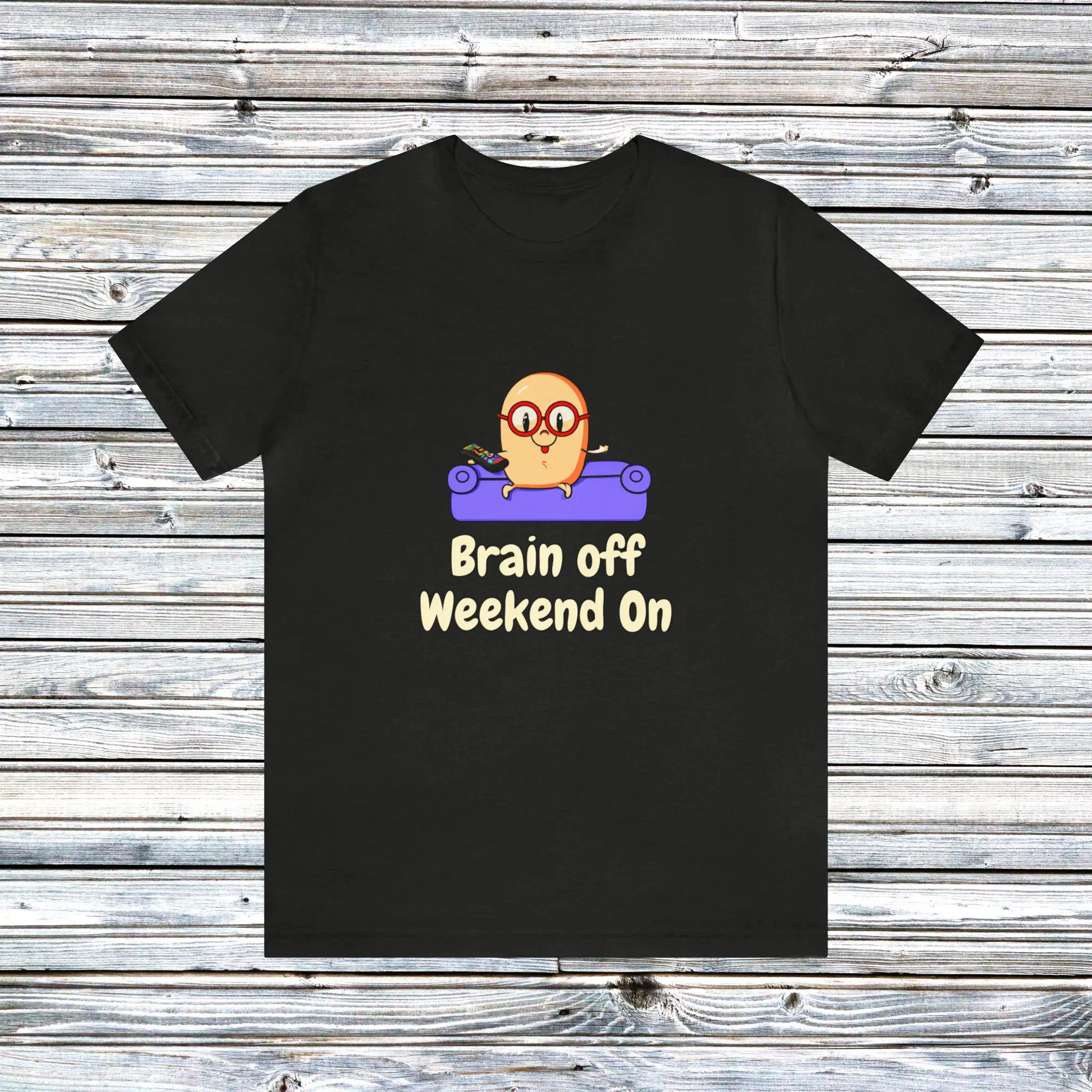 Brain Off Weekend On T Shirt