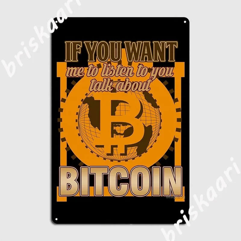 Bitcoin If You Want Me To Listen To You Talk About Bitcoin Metal Sign Club Bar Plaques Cinema Garage Retro Tin Sign Poster