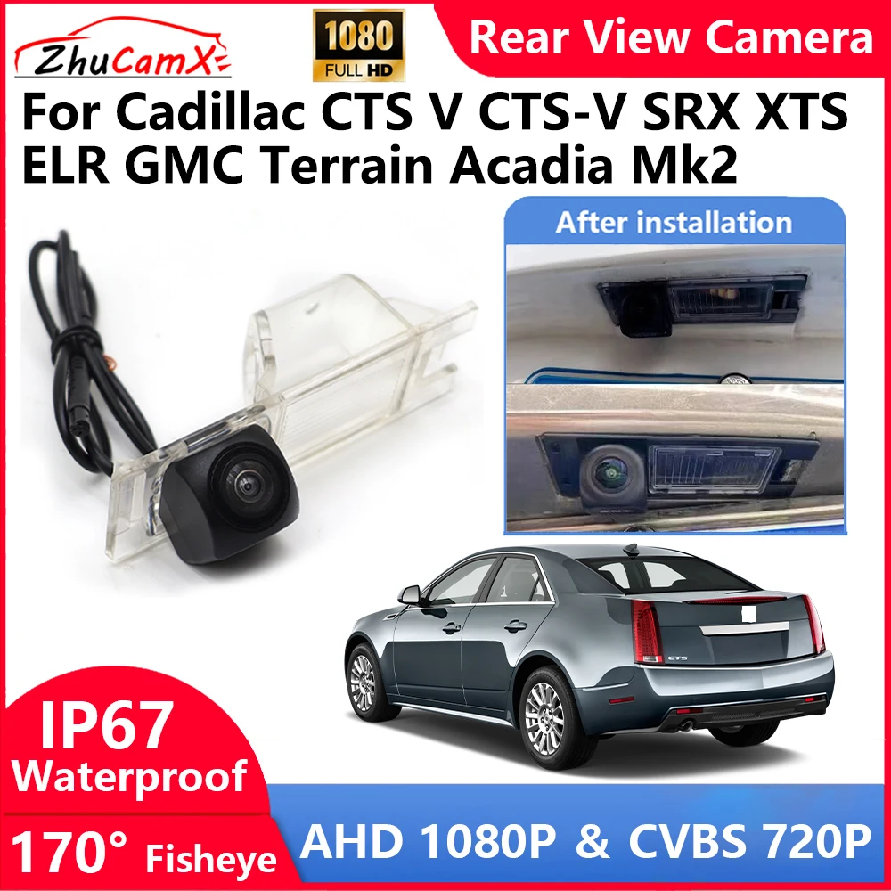 ZhuCamX For Cadillac CTS V CTS-V SRX XTS ELR GMC Terrain Acadia Mk2 Backup Parking Reverse Rear view Camera  AHD 1080P