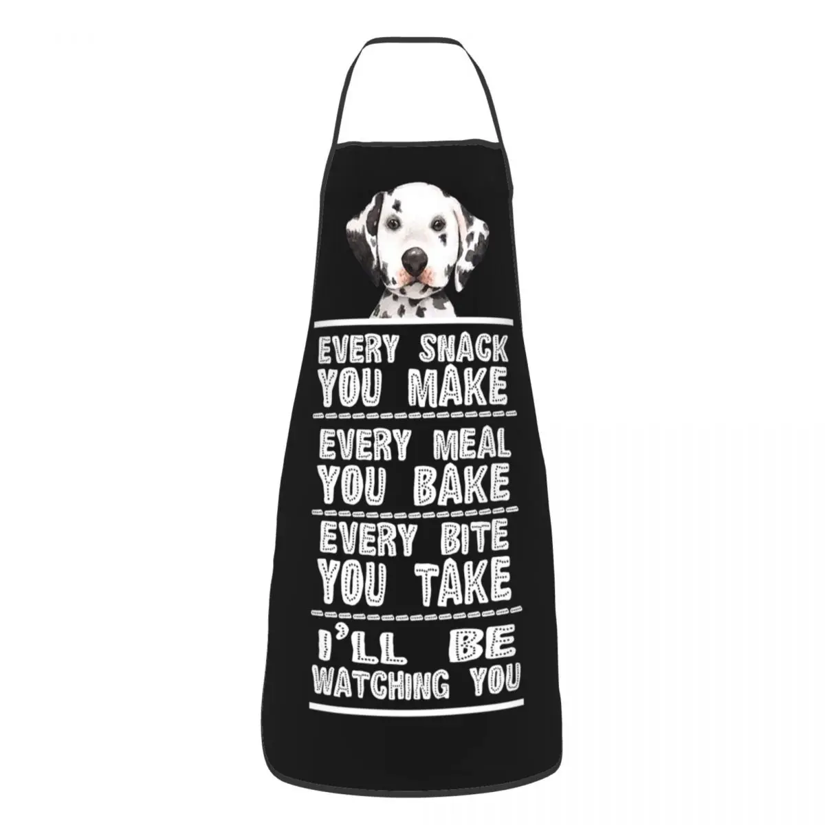 Dalmatian Dog Every Snack You Bake Apron Chef Cooking Baking Tablier Waterproof Bib Kitchen Cleaning Pinafore for Women Men