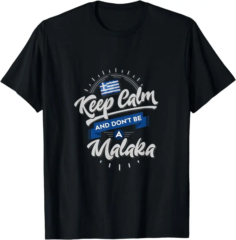 NEW Funny Greek Tees - Keep Calm and Don't Be A Malaka Design Best T-Shirt   Anime Graphic T-shirts for Men Clothing Women