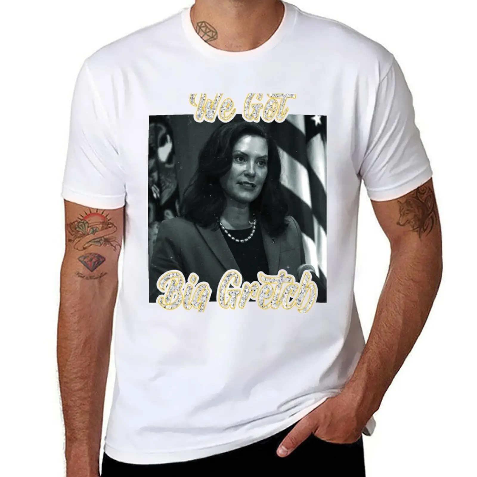 

We Got Big Gretch T-Shirt man t shirt cotton high quality funny t shirts dark humor T-Shirt