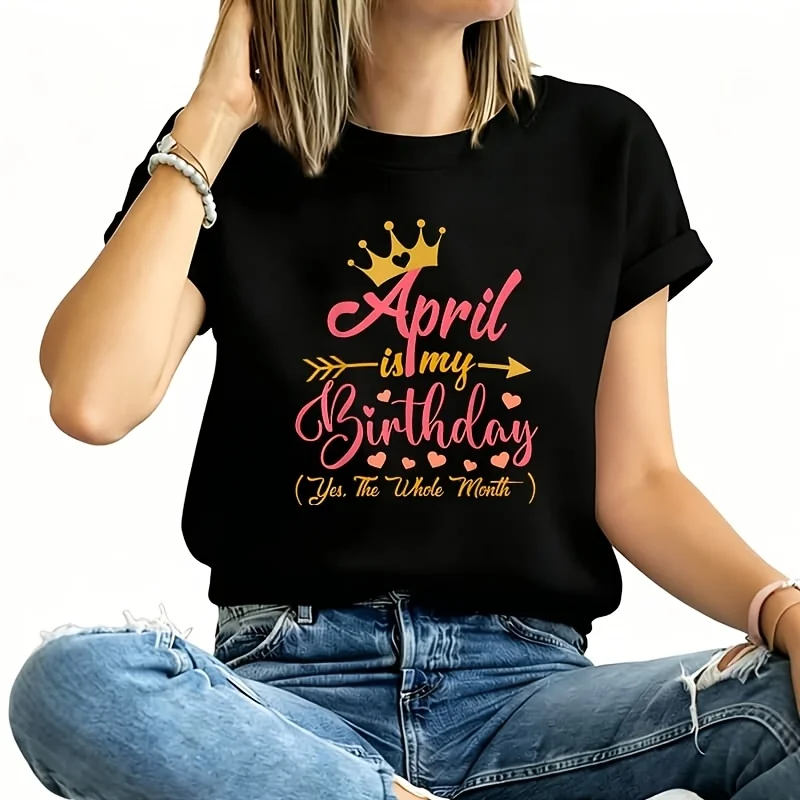 April Is My Birthday Yes the Whole Month Women's Plus Size T-Shirt 100% Cotton 220g