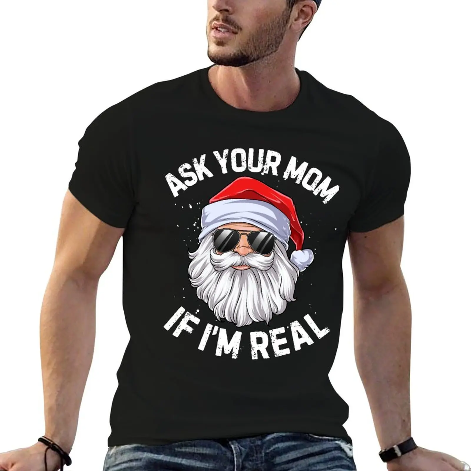 Ask Your Mom If I'm Real T shirt Santa Claus Christmas Xmas Men Women Funny Gifts Ideas T-Shirt