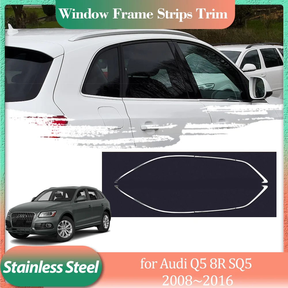

for Audi Q5 8R SQ5 2008~2016 2009 2010 2011 Silver Stainless Steel Car Door Window Frame Window Sill Trim Sticker Accessories
