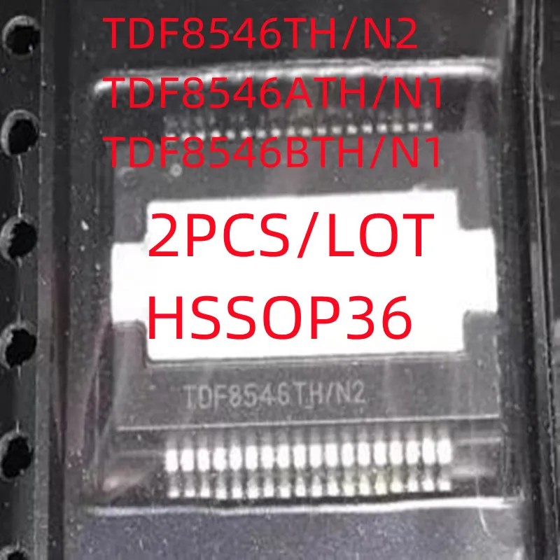 2PCS/LOT TDF8546TH/N2 TDF8546ATH/N1 TDF8546BTH/N1 SSOP36 SMD Audio chip