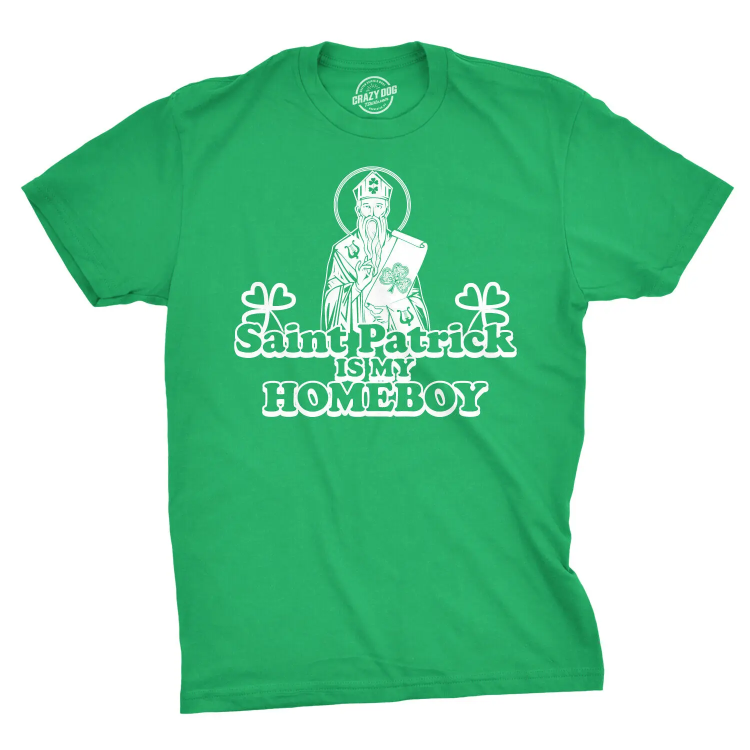 Mens Saint Patrick Is My Homeboy Tee Funny St Patty Day Cool Novelty T Shirt