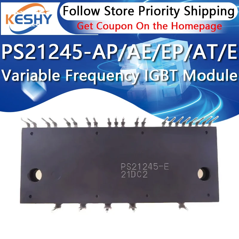 

PS21245-AP PS21245-AE PS21245-EP PS21245-AT PS21245-E New and Original IGBT Module Variable Frequency Air Conditioning Power