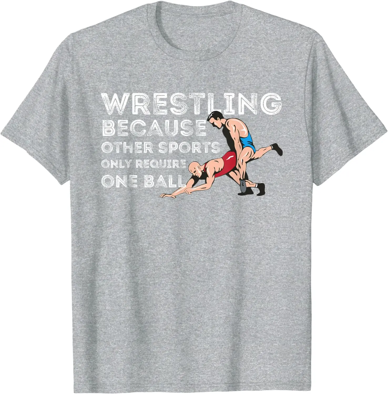 Wrestling Because Other Sports Funny Wrestler T-Shirt Wrestler Gift Classic Streetwear O-neck Short-sleev Cotton Men Clothing