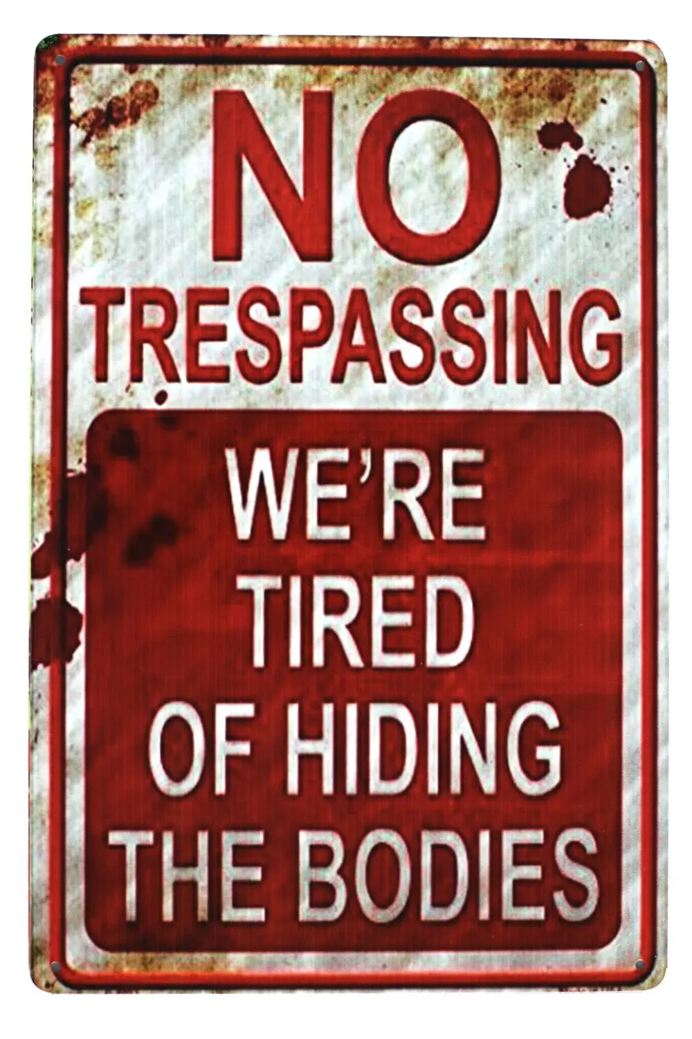 No Trespassing We're Tired of Hiding The Bodies, Funny Metal Tin Sign, Vintage Plaque Man Cave Den Home Wall Decor sign