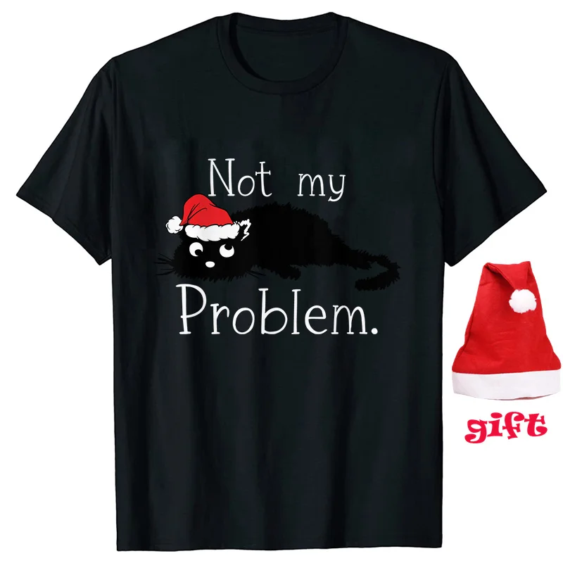 Not My Problem Christmas Cat Women's Clothing Casual Funny TShirts Women Party T-Shirt Female Gift with Christmas Hats