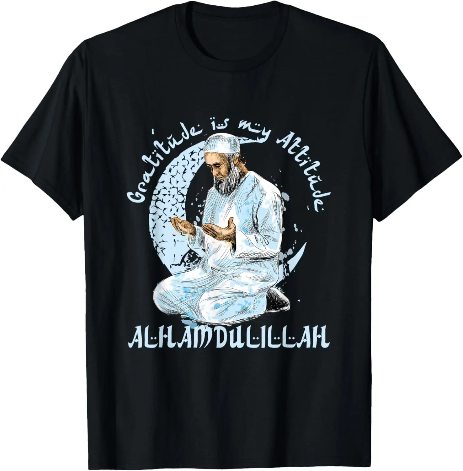 

Gratitude Is My Attitude Alhamdulillah Muslim Prayer Graphic Tee Soft Cotton Short Sleeve T-Shirt