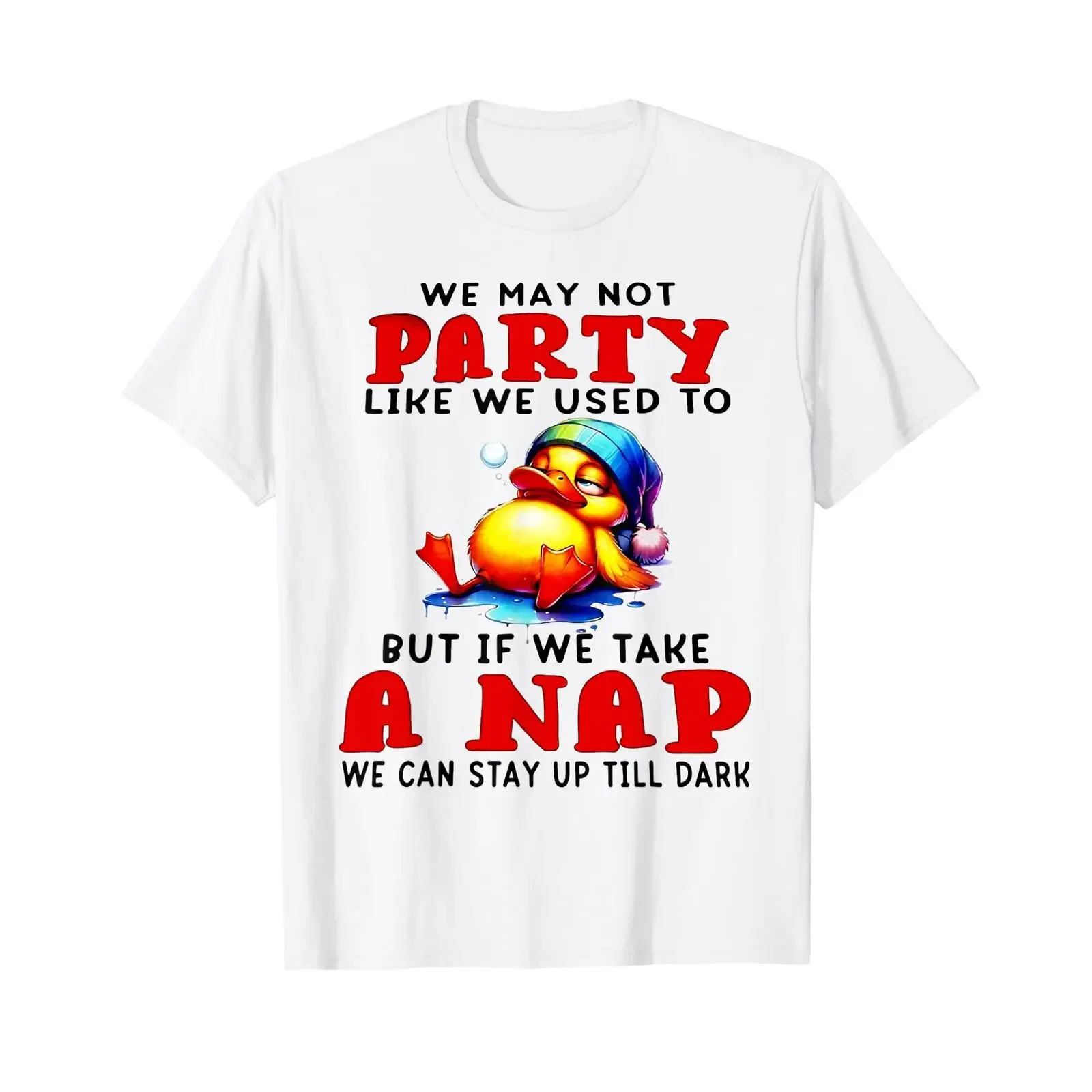 We May Not Party Like Used to But If Take A Nap T Shirt vintage Washed Slightly Stretched Versatile Casual homme Soft Stylish