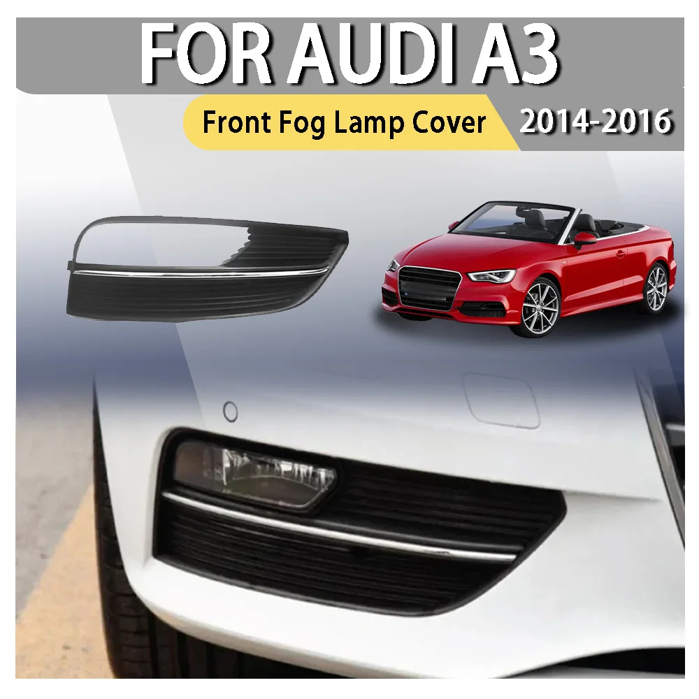 

Front Fog Lamp Cover For Audi A3 2014 2015 2016 Hatchback Car Accessories Lower Bumper Car Fogs Light Cover Vent Grille