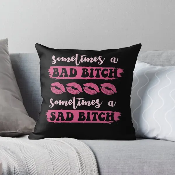 Sometimes A Bad Sometimes A Sad Bi  Printing Throw Pillow Cover Hotel Case Soft Comfort Square Pillows not include One Side