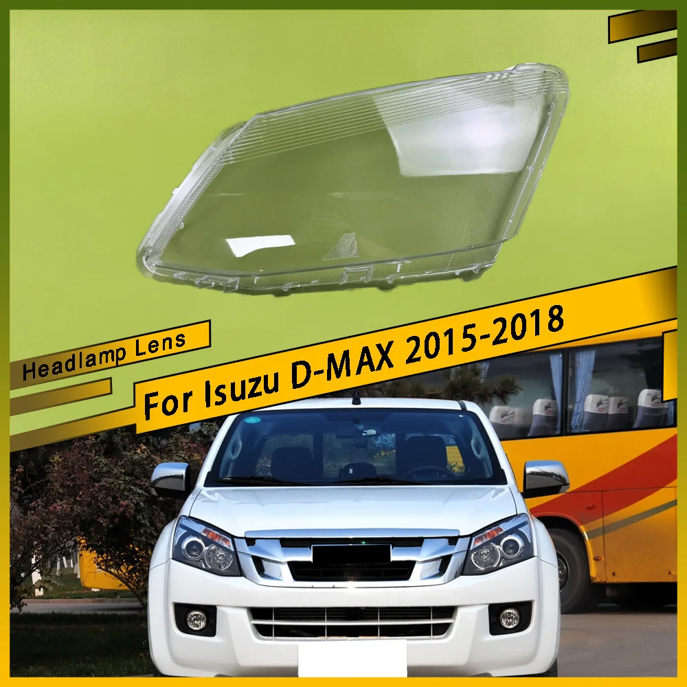

For Isuzu D-MAX 2015 - 2018 All New Head Lamp Case Front Headlight Glass Headlamp Transparent Lampshade Lamp Shell Lens Cover