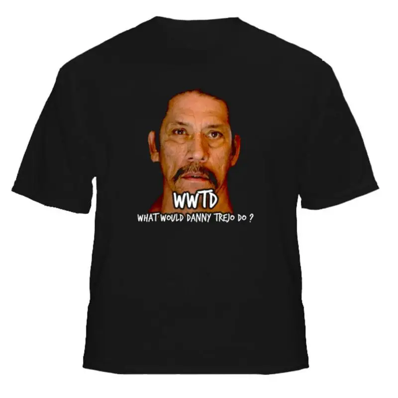 Camiseta con la frase: ¿Qué haría Danny Trejo?
