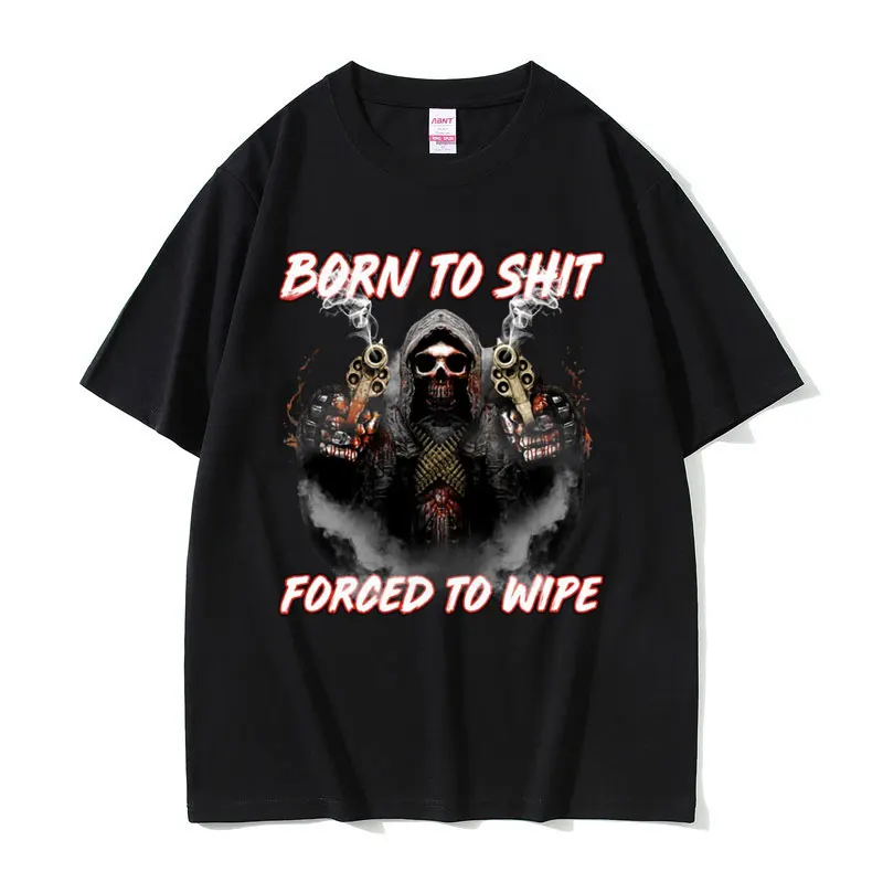 

Born To Shit Forced To Wipe Tshirt Vintage Skeleton Print T-shirt Male Casual Cotton T-shirts Men Women Loose Oversized T Shirt