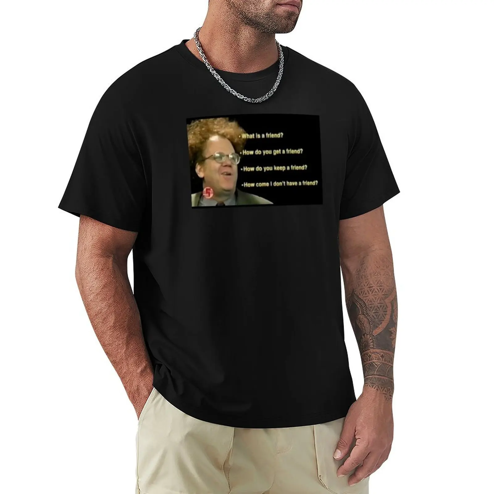 Dr. Steve Brule Friends T-Shirt Casual Fashion Short Sleeve Cotton T-Shirt