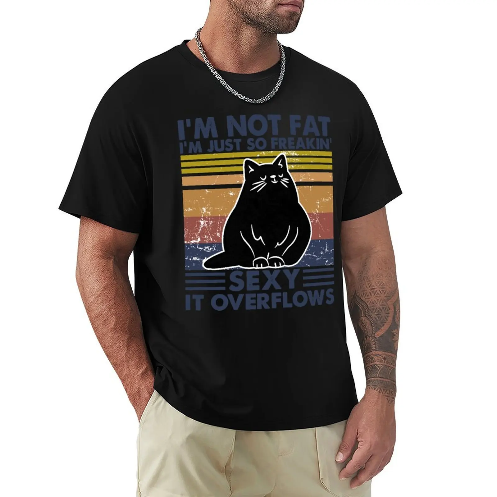 I'm not fat I'm just so freaking sexy it overflows - Funny Fat Cat Vintage T-Shirt Fashion Letter Print T-Shirt