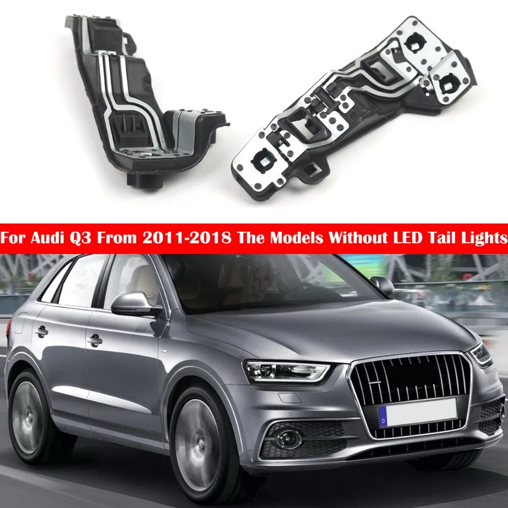 

Подходит для AUDI Q3 2012 2013 2014 2015 2016 2017 2018 OEM 8U0945221 8U0945222 левый + правый держатель лампы заднего фонаря