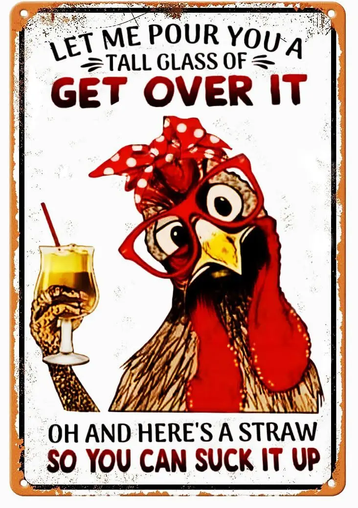 Funny Chicken Coop Wall Decor Metal Tin Sign-Let Me Pour You A Tall Glass of Get Over It - Chicken Decor Sign for Home Cafe Bar