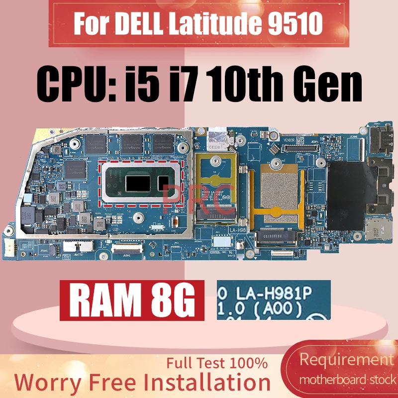 LA-H981P For DELL Latitude 9510 Laptop Motherboard I5-10210U I7-10710U I7-10810U RAM 8G 0X20H5 097KR9 0X1G65 Notebook Mainboard