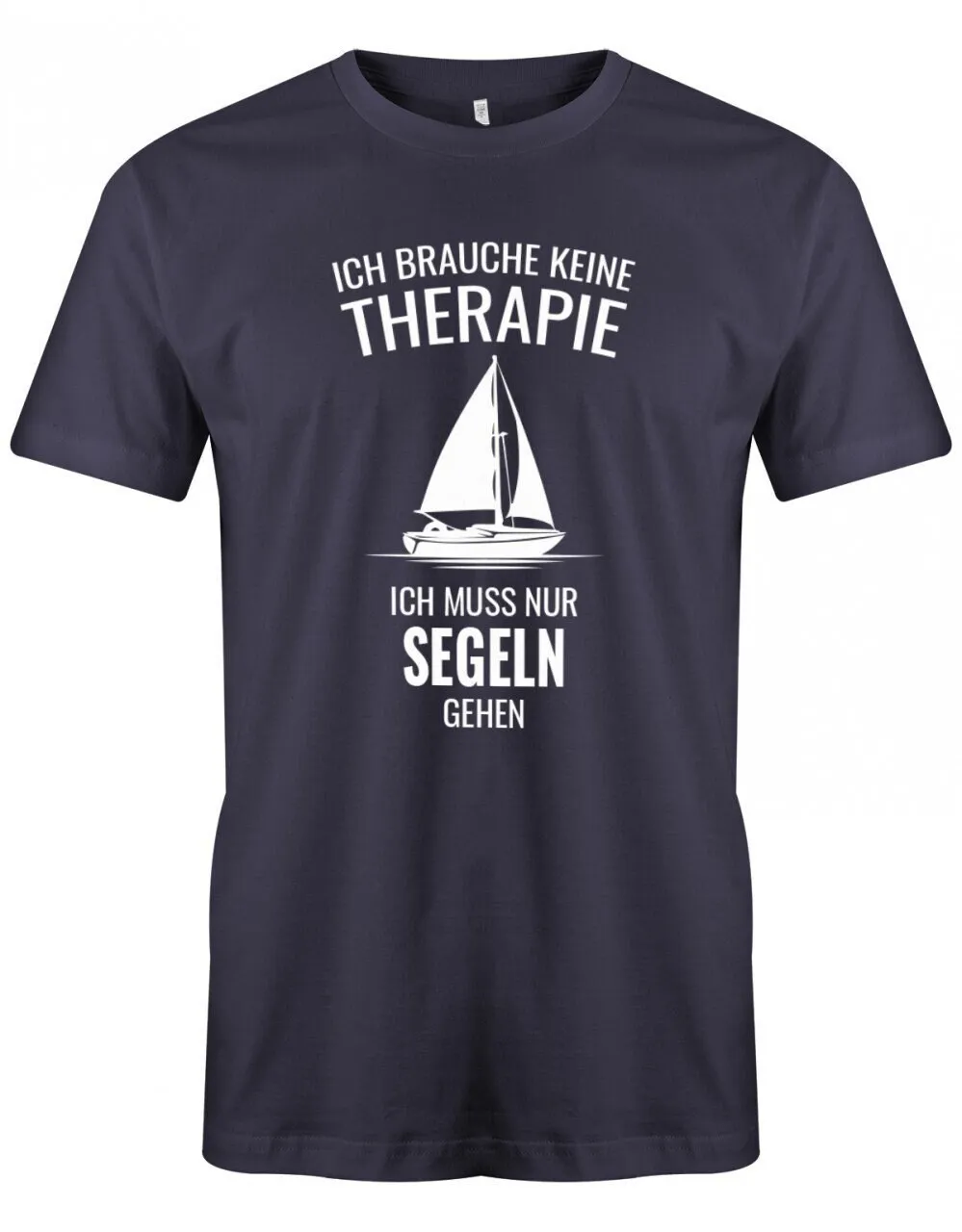 Ich Brauche Keine Therapie Muss Nur Segeln Gehen Segler Herren T Shirt