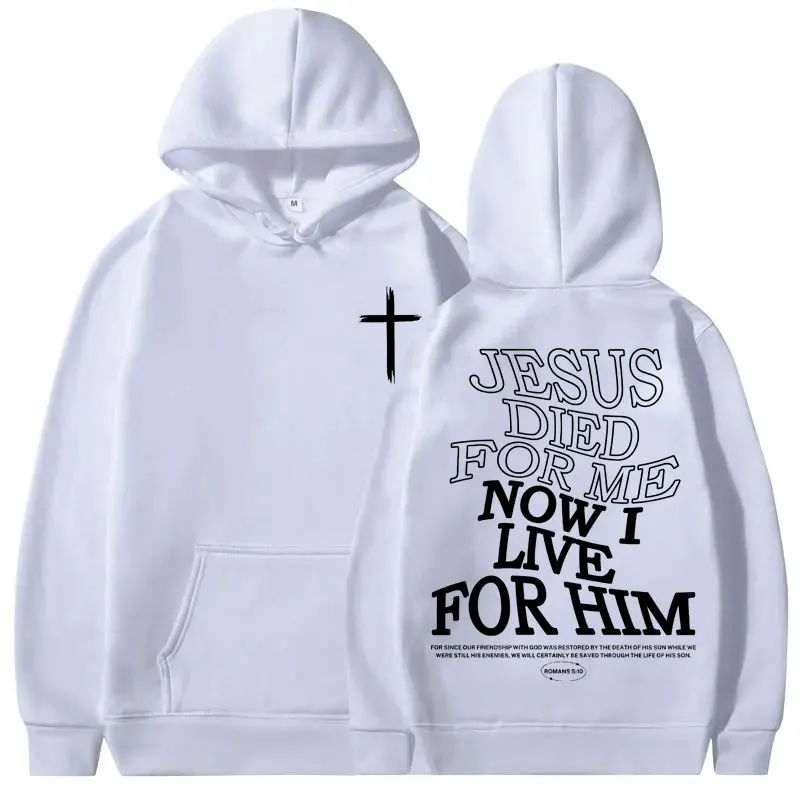 Christian Jesus Died for Me Now I Live for Him Bible Verse Print Hoodie Men Women Clothes Men's Fashion Casual Oversized Hoodies