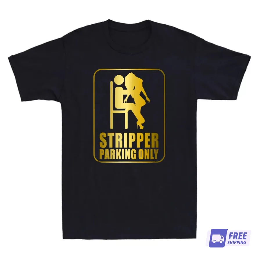 New Stripper Parking Strip Club Funny Dirty Adult Graphic Quote Humor T-shirt