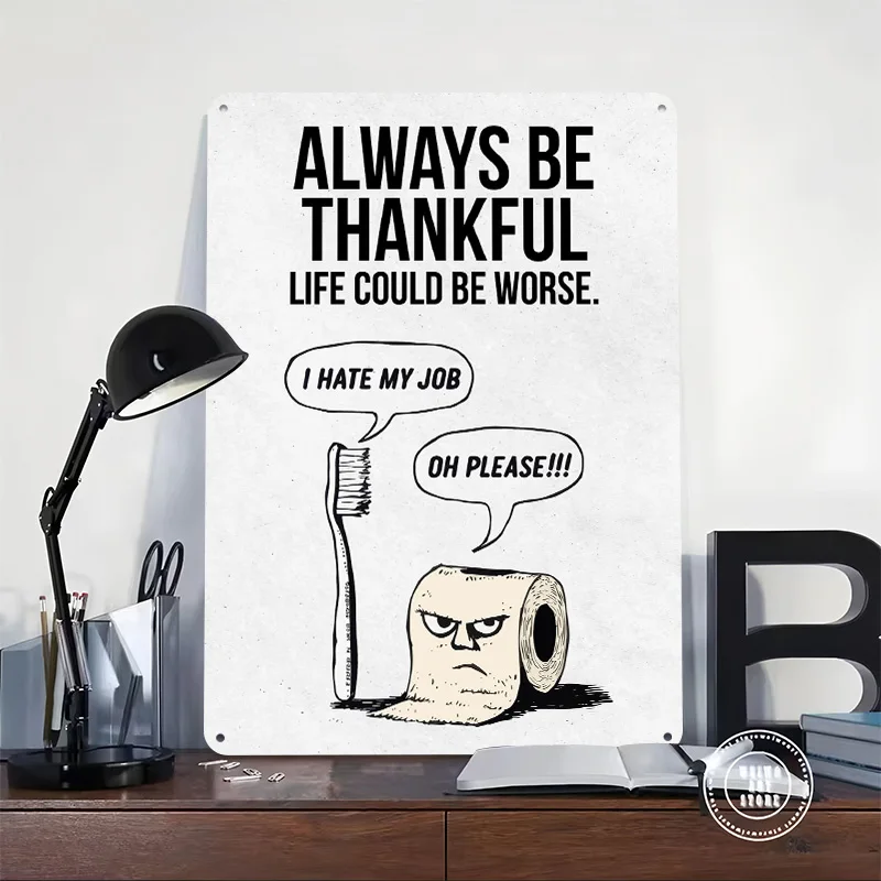Always Be Thankful Funny Cartoon Metal Poster Perfect Gift for Fans Lovers Customized Wall Art Metal Sign for Room Ornaments