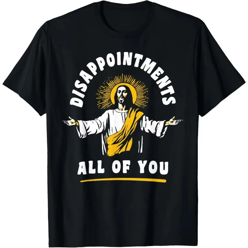 Disappointments All of You Funny Jesus Christian Faith Meme Custom Printed Graphic T Shirts Women T Shirt Camisas Streetwear