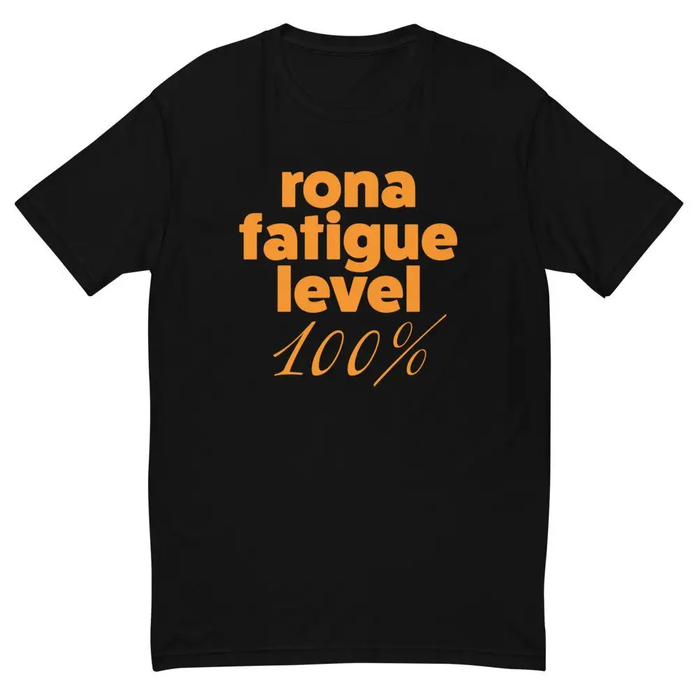 Rona Fatigue Level 100 T Shirt