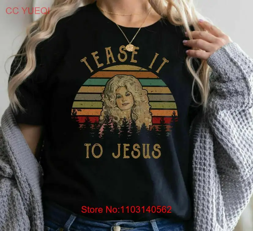 Dolly Parton Tease It To Jesus t shirt- one sided// new Halloween day gift shirt