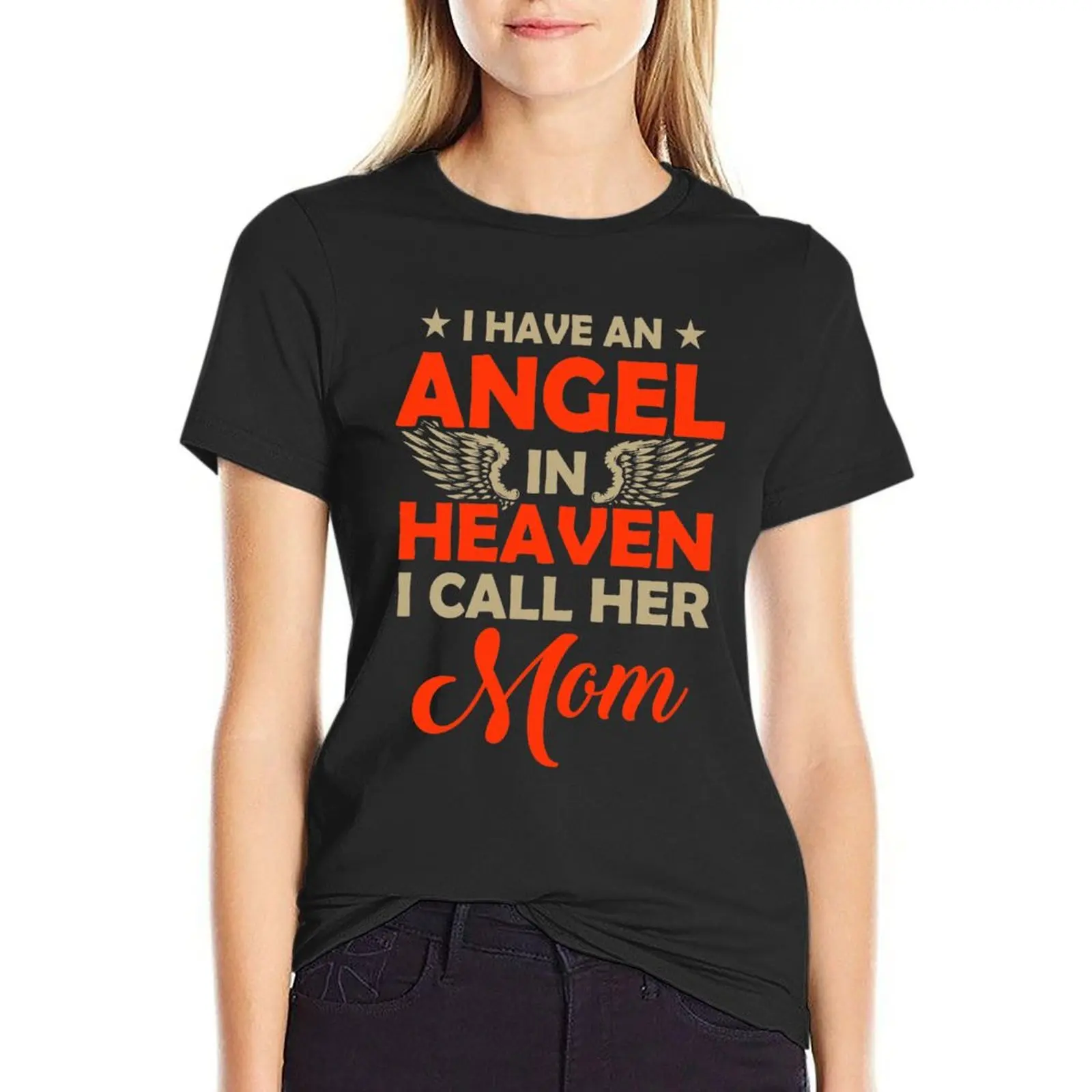 Have an Angel in Heaven I called her MOM T-Shirt female shirts graphic tees Short sleeve tee Women's tee shirt